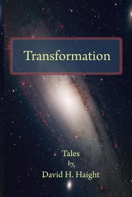 Transformation: Tales by David H. Haight by Valin, Julie