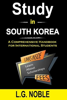 Study in South Korea: A Comprehensive Handbook for International Students by Noble, L. G.