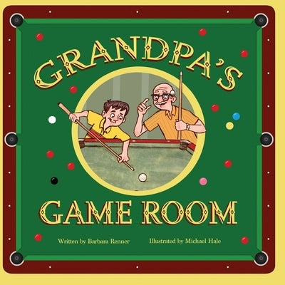 Grandpa's Game Room by Renner, Barbara
