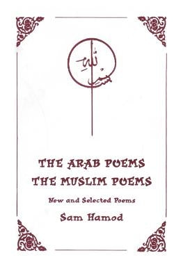 The Arab Poems The Muslim Poems by Hamod, Sam