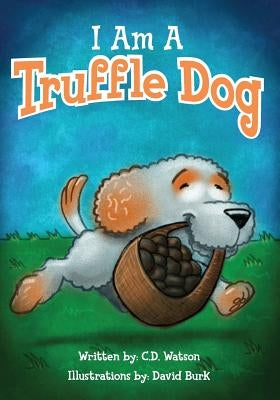 I Am A Truffle Dog by Burk, David