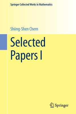 Selected Papers I by Chern, Shiing-Shen