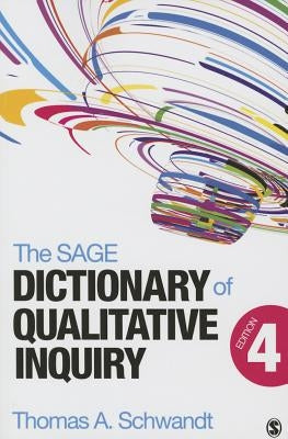 The Sage Dictionary of Qualitative Inquiry by Schwandt, Thomas A.