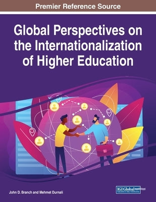 Global Perspectives on the Internationalization of Higher Education by Branch, John D.