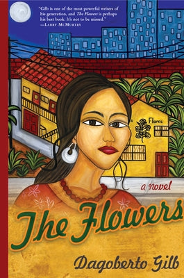 The Flowers by Gilb, Dagoberto