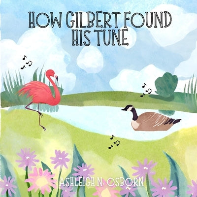 How Gilbert Found His Tune by Osborn, Ashleigh N.