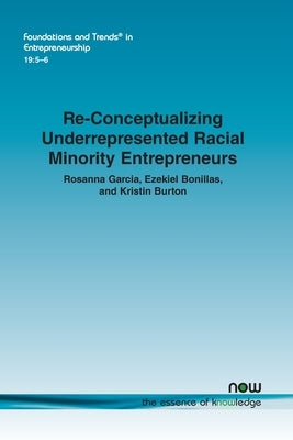 Re-Conceptualizing Underrepresented Racial Minority Entrepreneurs by Garcia, Rosanna