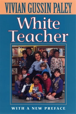 White Teacher: With a New Preface, Third Edition by Paley, Vivian Gussin