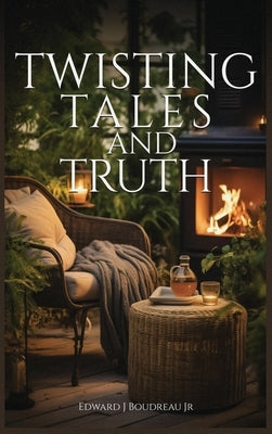 Twisting Tales and Truth by Boudreau, Edward J., Jr.