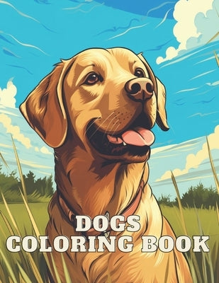 Dogs Coloring Book: Great Gift Idea for Girls, Boys & Adults: 100 Pages Fun and Awesome Coloring Book, beautiful dog's breeds by Kim, Da Young
