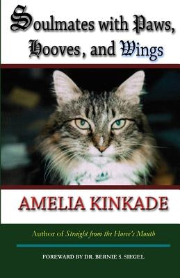 Soulmates with Paws, Hooves, and Wings: My Favorite Love Stories by Kinkade, Amelia