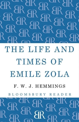 The Life and Times of Emile Zola by Hemmings, F. W. J.