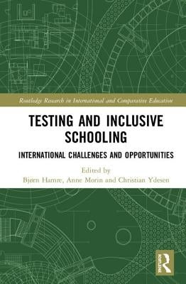 Testing and Inclusive Schooling: International Challenges and Opportunities by Hamre, Bjorn