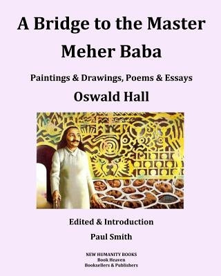 A Bridge to the Master... Meher Baba (Black & White Edition) by Smith, Paul