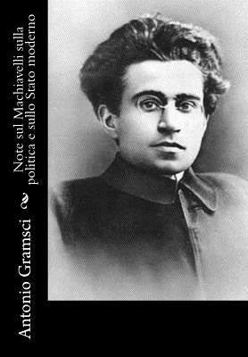 Note sul Machiavelli sulla politica e sullo Stato moderno by Gramsci, Antonio