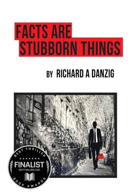 Facts Are Stubborn Things by Danzig, Richard A.