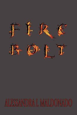 Fire Bolt by Maldonado, Alessandra I.