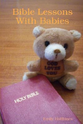 Bible Lessons With Babies by Hoffhines, Emily