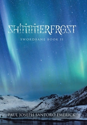 Shimmerfrost: Swordbane Book II by Santoro Emerick, Paul Joseph