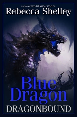 Dragonbound: Blue Dragon: Dragonbound by Shelley, Rebecca