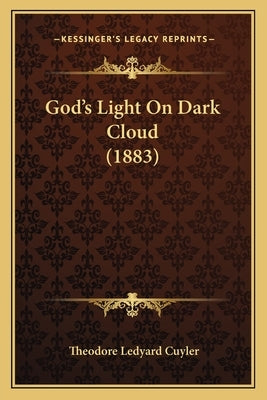 God's Light On Dark Cloud (1883) by Cuyler, Theodore Ledyard