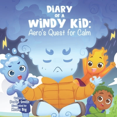 Diary of a Windy Kid: Aero's Quest for Calm by Big, Medie