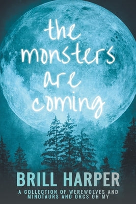 The Monsters Are Coming by Harper, Brill