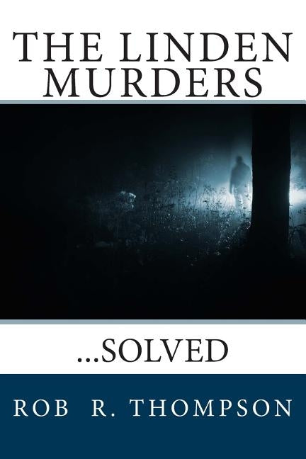 The Linden Murders: ...Solved by Thompson, Rob R.