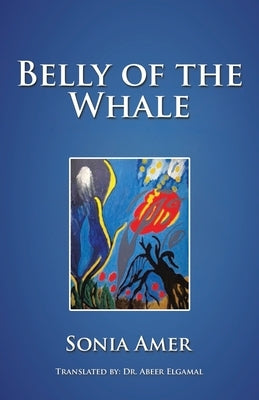 Belly of the Whale by Elgamal, Abeer