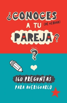 ¿Conoces a tu pareja?: 160 preguntas para averiguarlo. Un regalo para parejas original y divertido. Libro de preguntas para parejas by Books, Grete