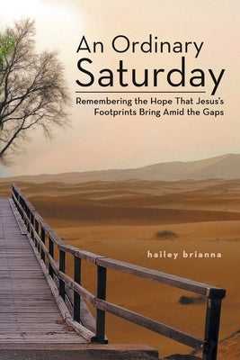 An Ordinary Saturday: Remembering the Hope That Jesus's Footprints Bring Amid the Gaps by Brianna, Hailey