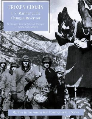 Frozen Chosin: U.S. Marines at the Changjin Reservoir by Simmons Usmc, Edwin H.