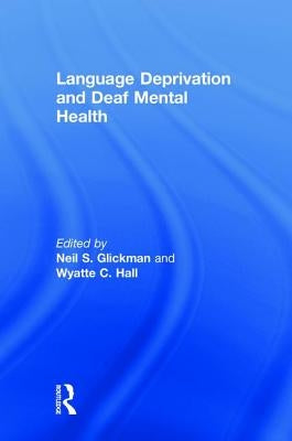 Language Deprivation and Deaf Mental Health by Glickman, Neil S.