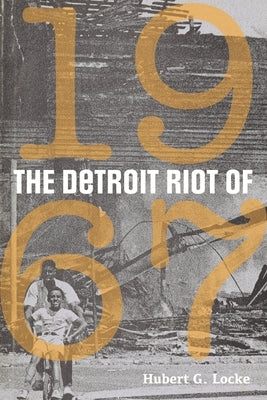The Detroit Riot of 1967 by Locke, G. Hubert