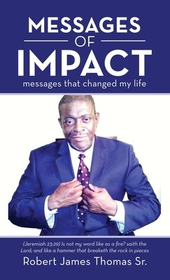 Messages of Impact by Thomas, Robert James, Sr.