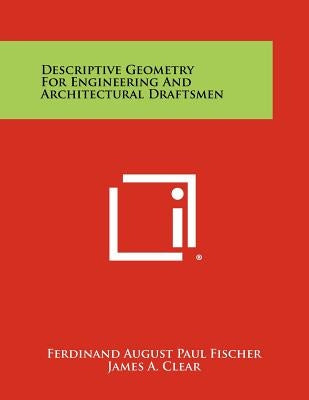 Descriptive Geometry for Engineering and Architectural Draftsmen by Fischer, Ferdinand August Paul