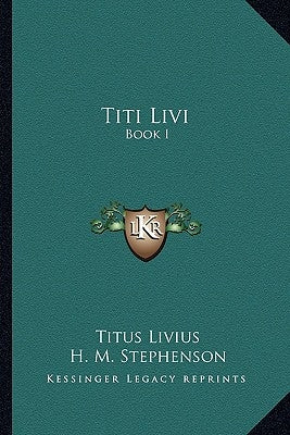 Titi Livi: Book I by Livius, Titus