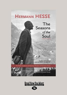 The Seasons of the Soul: The Poetic Guidance and Spiritual Wisdom of Herman Hesse (Large Print 16pt) by Hesse, Hermann
