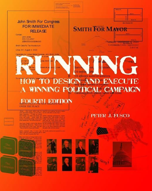 Running: How To Design And Execute A Winning Political Campaign by Fusco, Peter J.