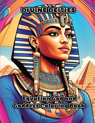 Divine Deities: Egyptian God and Goddess Coloring Book by Colorzen