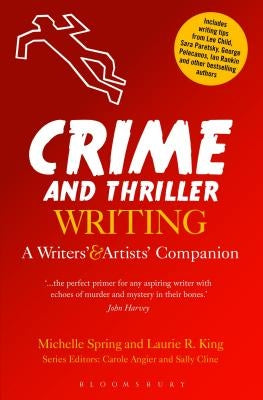 Crime and Thriller Writing: A Writers' & Artists' Companion by Spring, Michelle