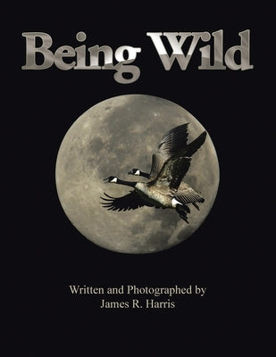 Being Wild by Harris, James R.