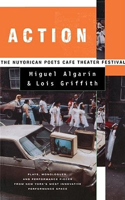 Action: The Nuyorican Poets Cafe Theater Festival by Griffith, Lois