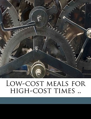 Low-Cost Meals for High-Cost Times .. by Anonymous