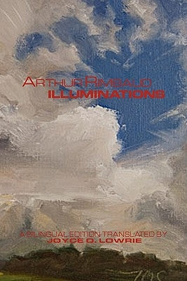 Arthur Rimbaud - ILLUMINATIONS by Lowrie, Joyce O.