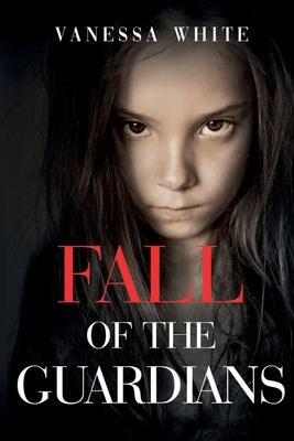 Fall of the Guardians by White, Vanessa