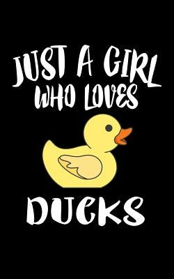 Just A Girl Who Loves Ducks: Animal Nature Collection by Marcus, Marko