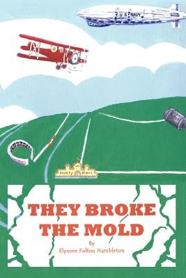 They Broke the Mold by Hambleton, Elynore Fulton