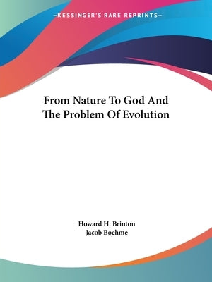 From Nature To God And The Problem Of Evolution by Brinton, Howard H.