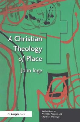 A Christian Theology of Place by Inge, John